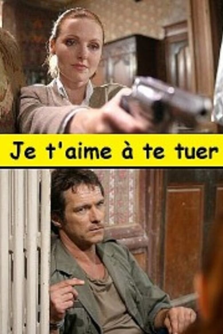 Poster of Je t'aime à te tuer