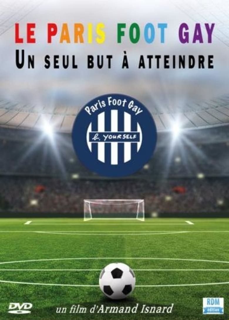 Poster of Le Paris Foot Gay: Un Seul But à Atteindre