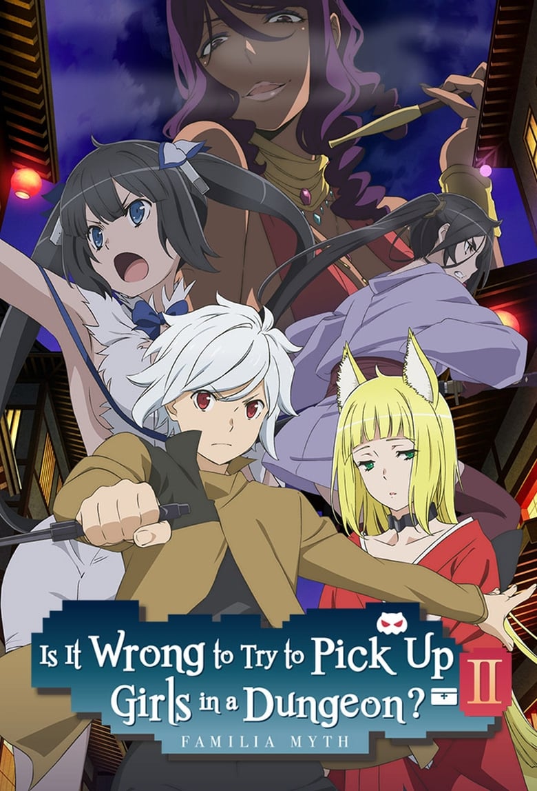 Poster of Episodes in Is It Wrong To Try To Pick Up Girls In A Dungeon? - Is It Wrong to Try to Pick Up Girls in a Dungeon? II - Is It Wrong to Try to Pick Up Girls in a Dungeon? II