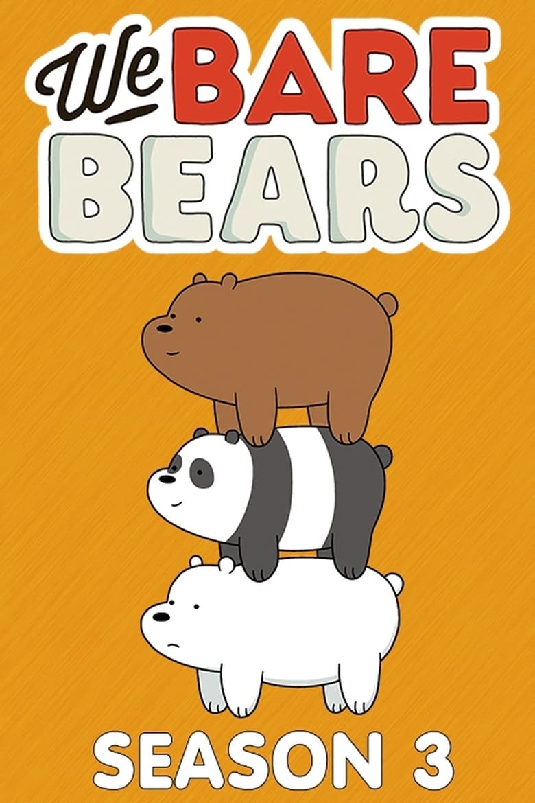 Poster of Episodes in We Bare Bears - Season 3 - Season 3