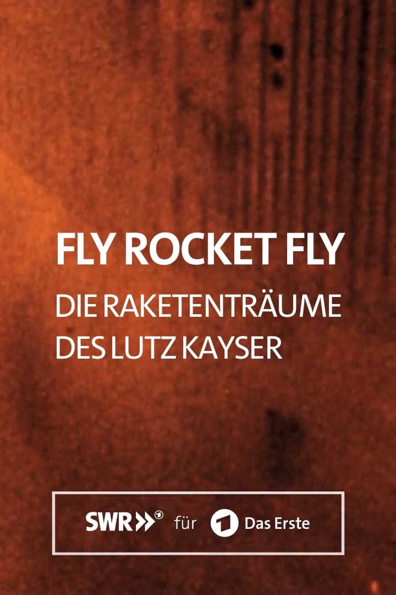 Poster of Fly Rocket Fly – Die Raketenträume des Lutz Kayser