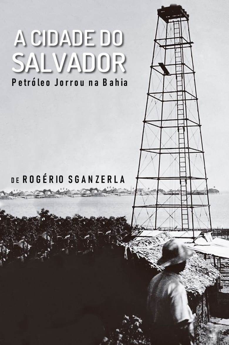 Poster of A Cidade do Salvador (Petróleo Jorrou na Bahia)