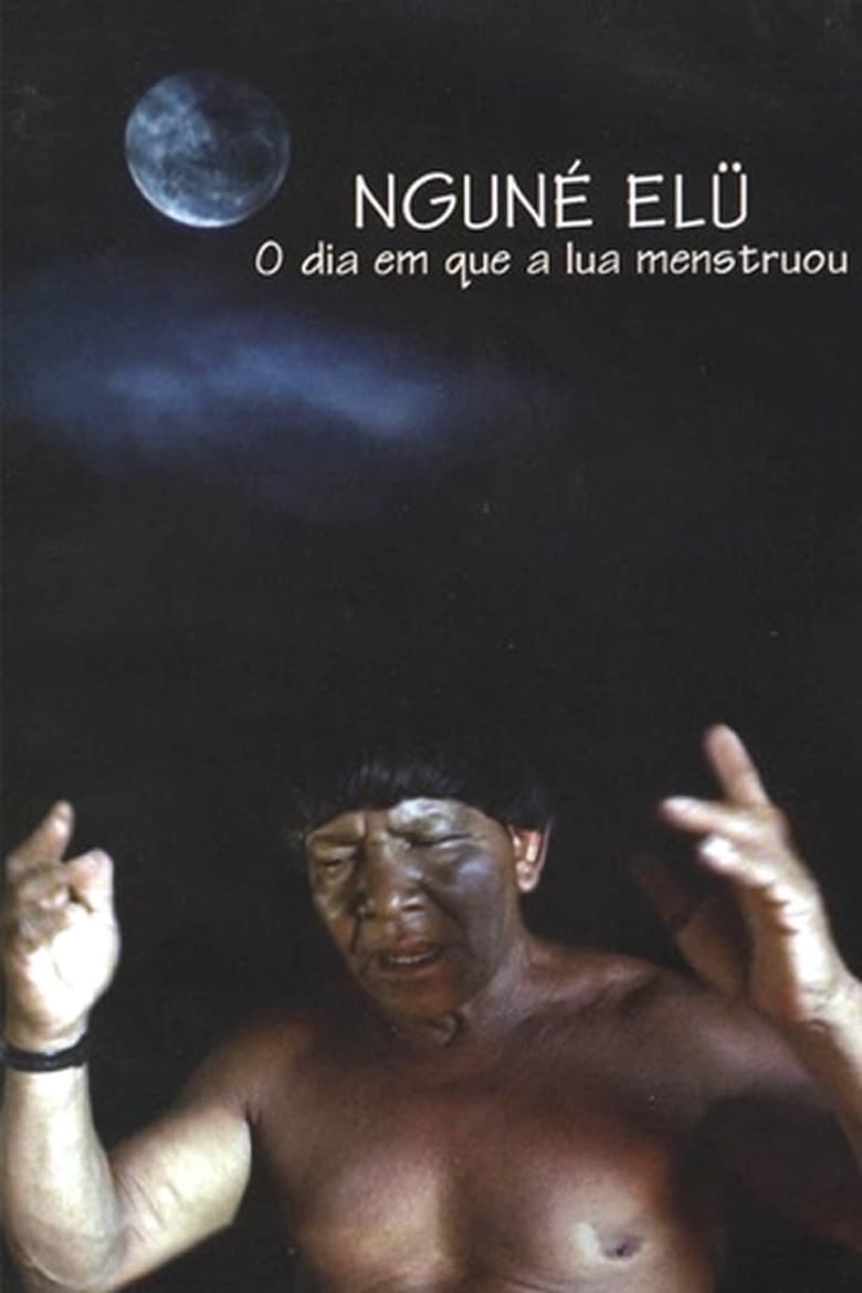 Poster of O dia em que a lua menstruou (Nguné Elü)