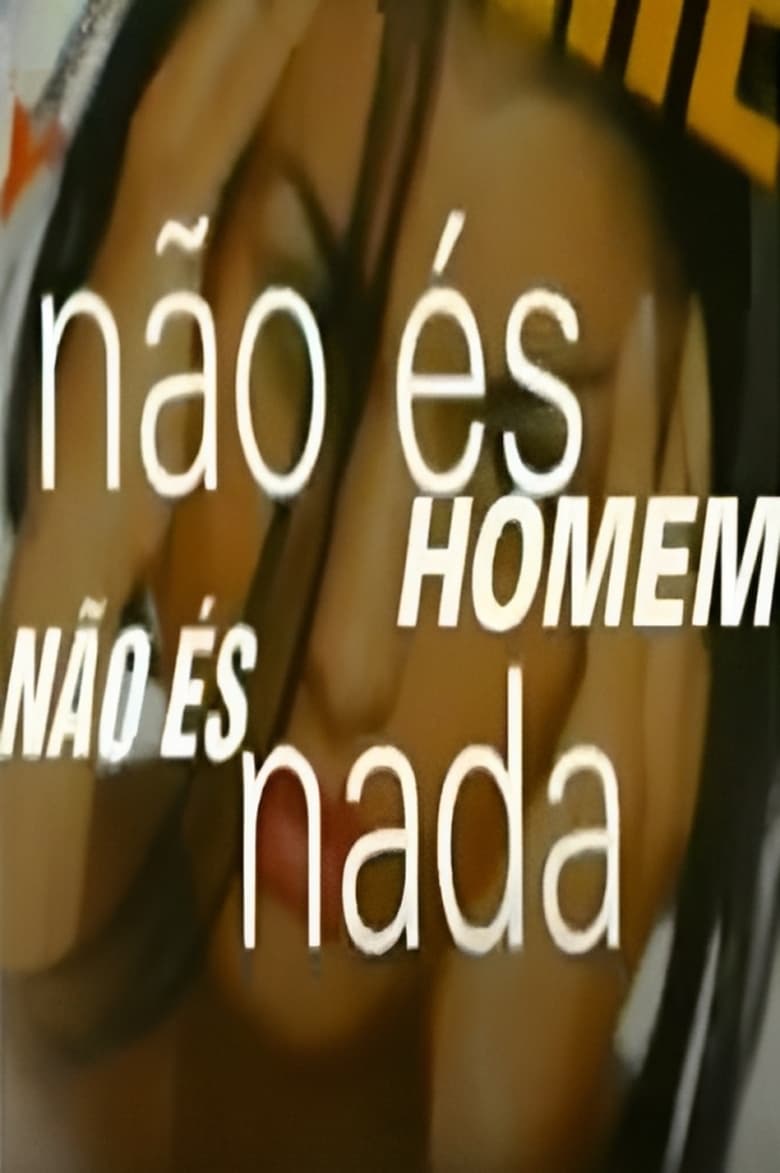 Poster of Não És Homem Não És Nada