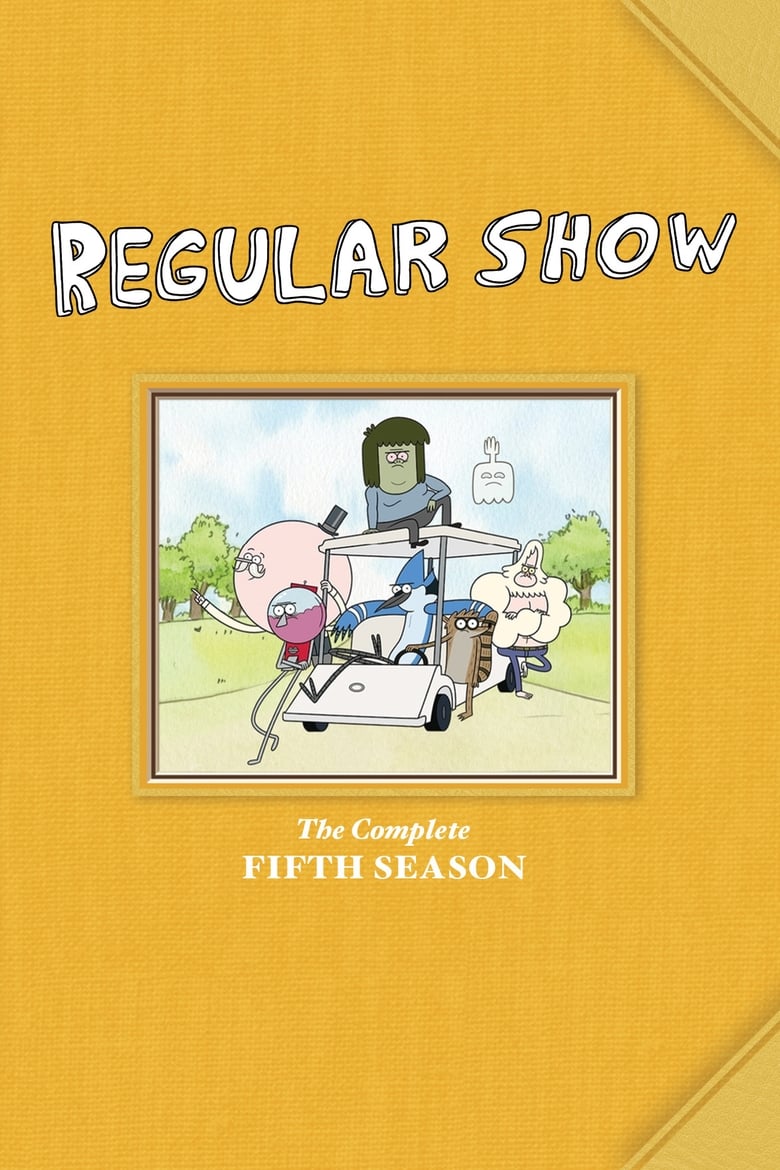 Poster of Episodes in Regular Show - Season 5 - Season 5