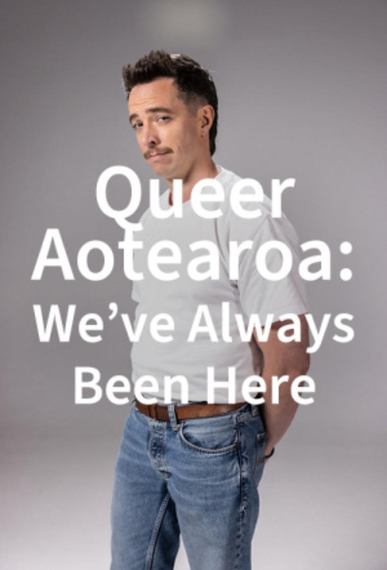 Poster of Queer Aotearoa: We've Always Been Here