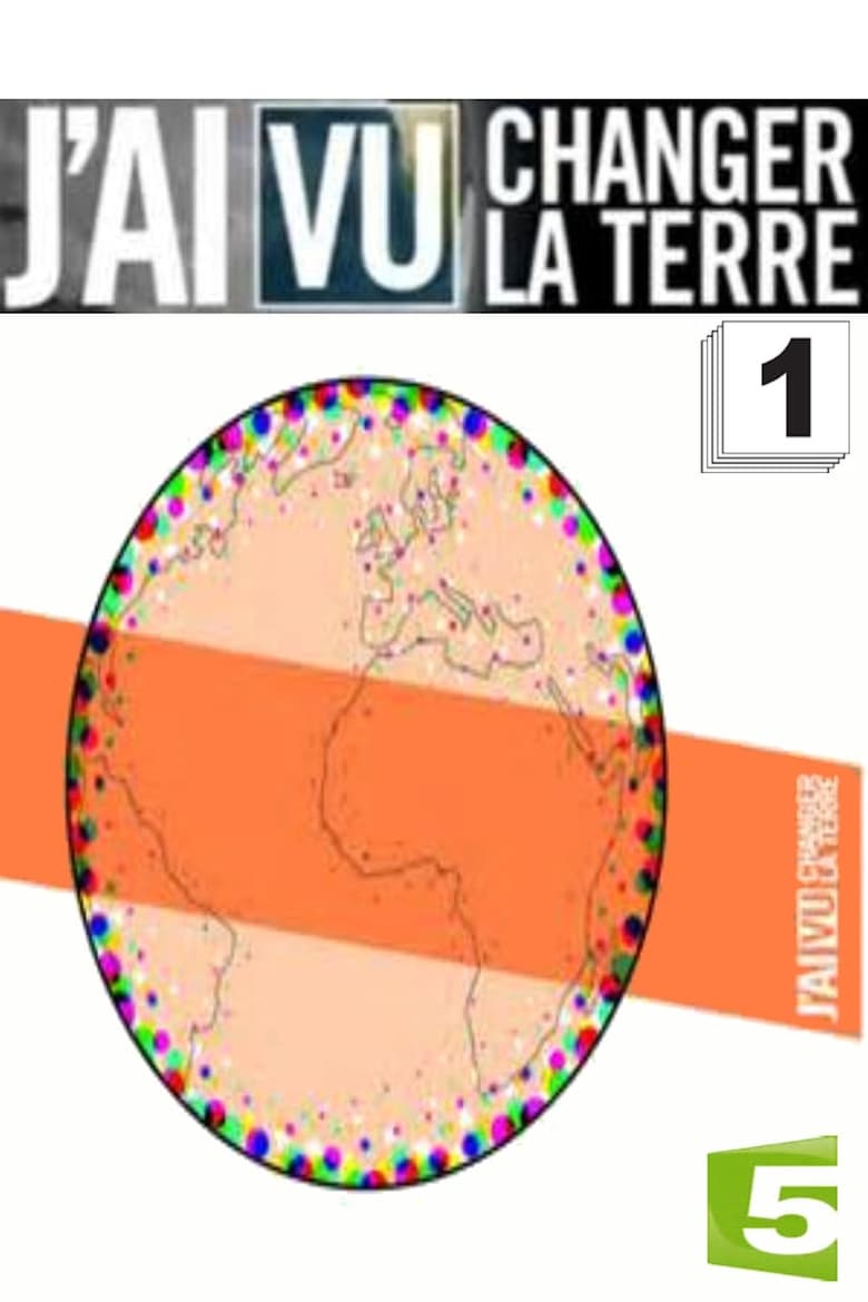 Poster of Episodes in J'ai Vu Changer La Terre - Season 1 - Season 1