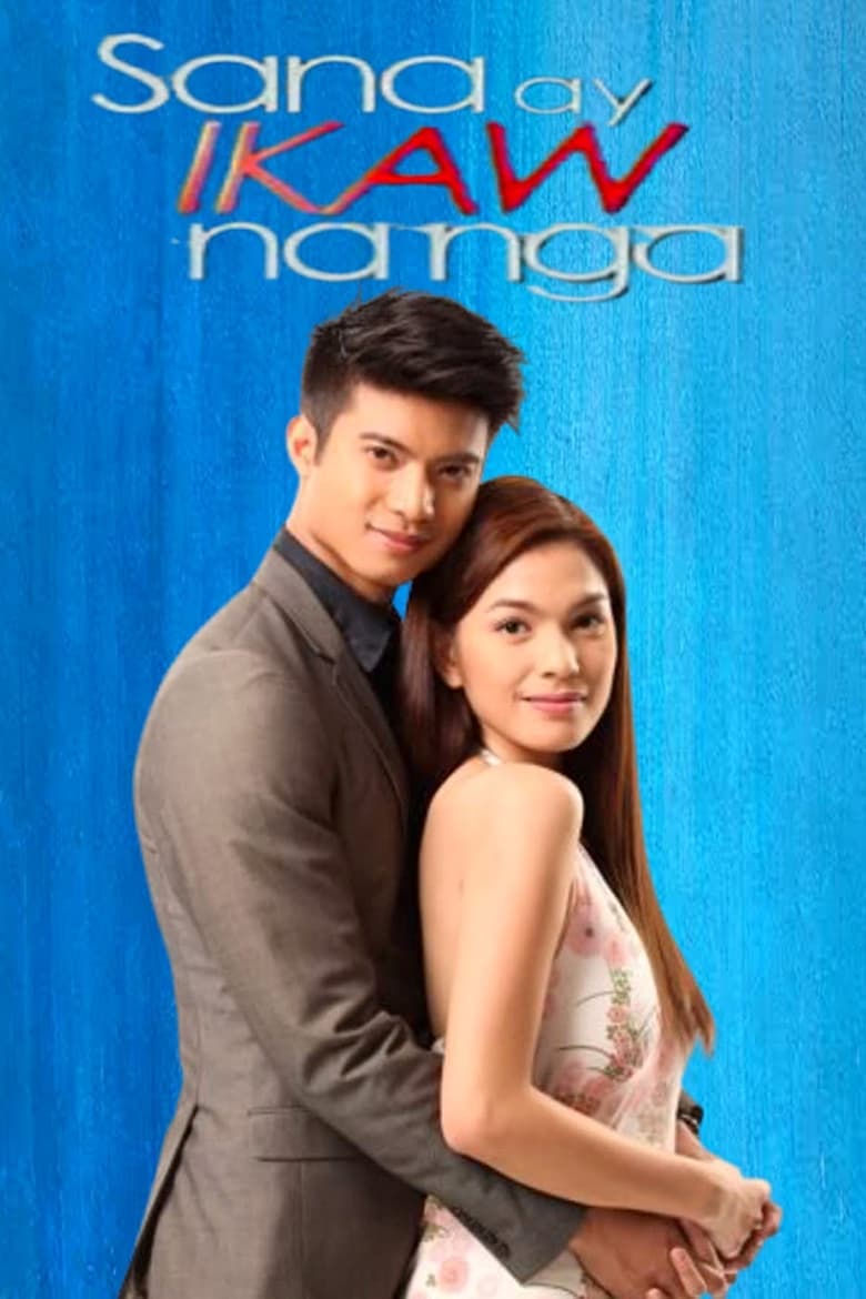 Poster of Episodes in Sana Ay Ikaw Na Nga - Season 1 - Season 1