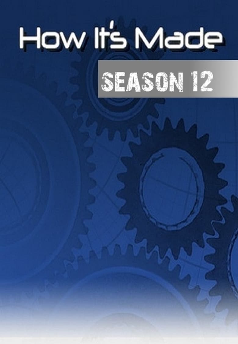 Poster of Episodes in How It's Made - Season 12 - Season 12