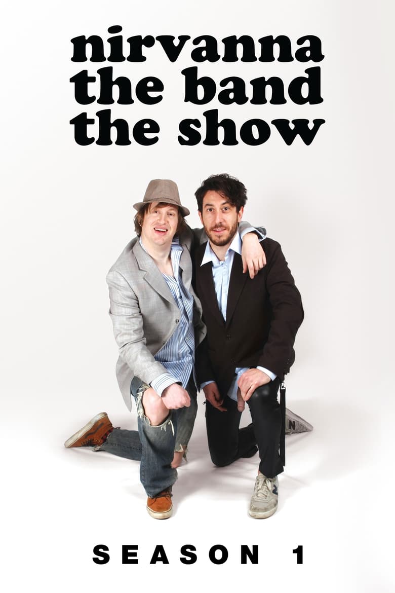 Poster of Episodes in Nirvanna The Band The Show - Season 1 - Season 1