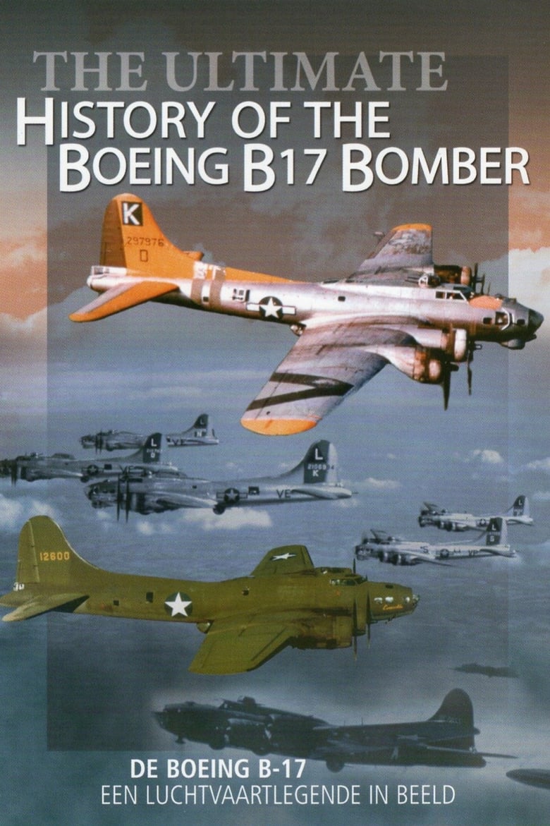 Poster of Ultimate History Of The Boeing B17 Bomber