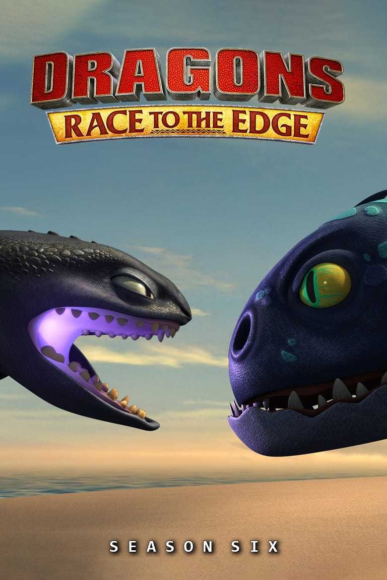 Poster of Episodes in Dragons  Race To The Edge - Season 6 - Season 6