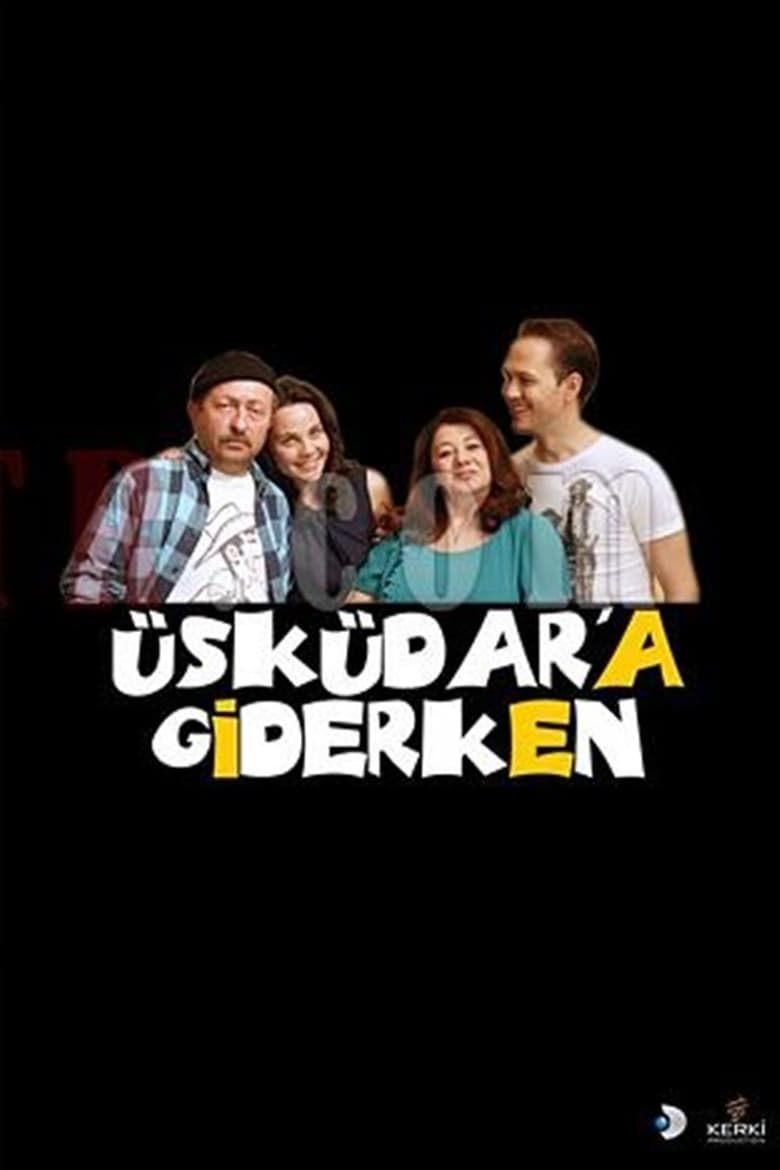 Poster of Episodes in Üsküdar'a Giderken - Season 1 - Season 1