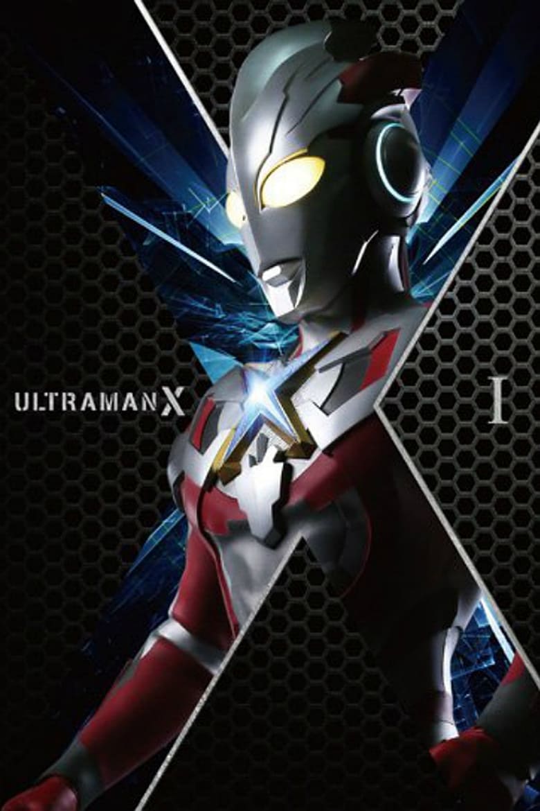 Poster of Episodes in Ultraman X - Season 1 - Season 1