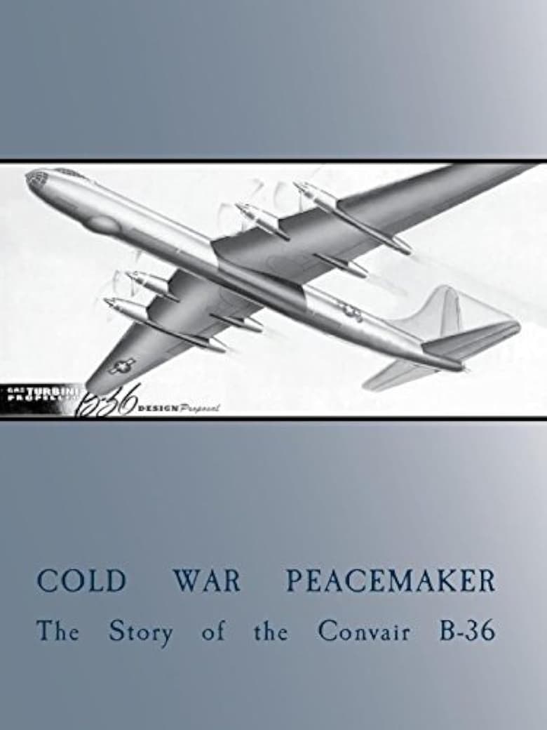 Poster of Cold War Peacemaker: The Story of the Convair B-36