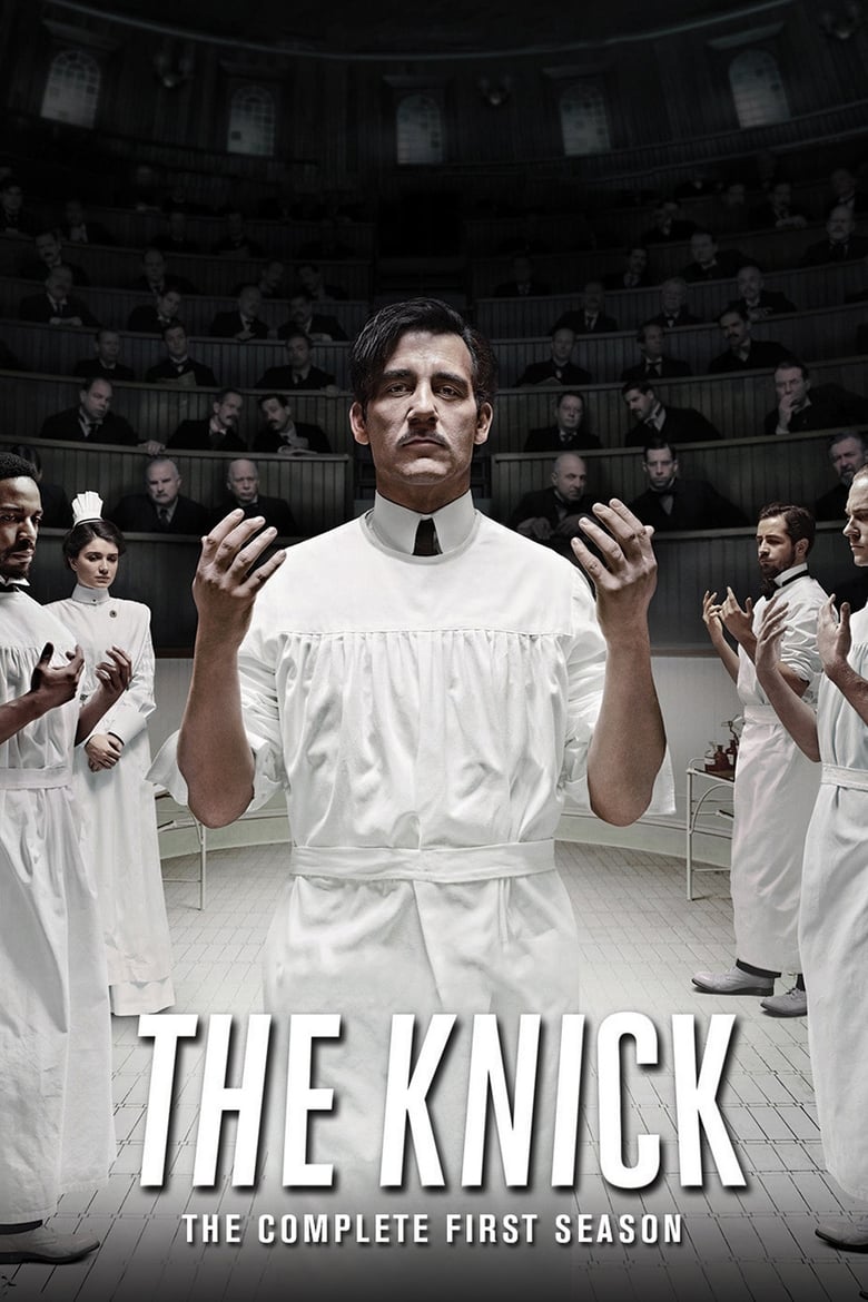 Poster of Cast and Crew in The Knick - Season 1 - Episode 1 - Method and Madness