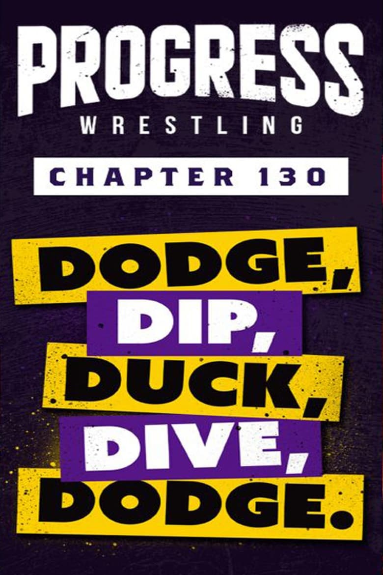 Poster of PROGRESS Chapter 130: Dodge, Dip, Duck, Dive, Dodge