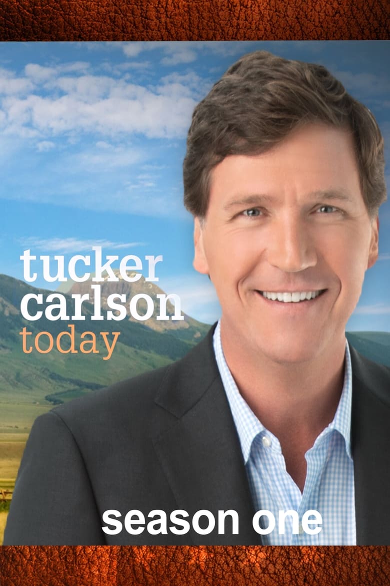 Poster of Cast and Crew in Tucker Carlson Today - Season 1 - Episode 27 - Stuck in the Past