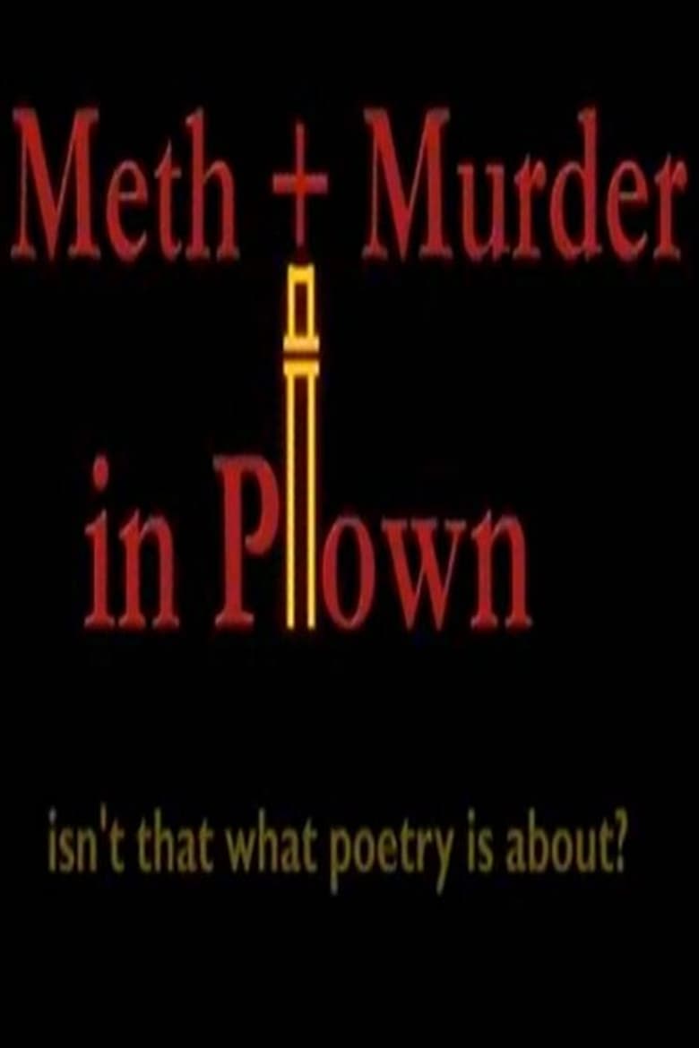 Poster of Meth + Murder in P-town, Isn't That What Poetry Is About?