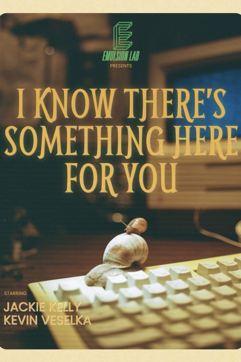 Poster of I Know There's Something Here for You