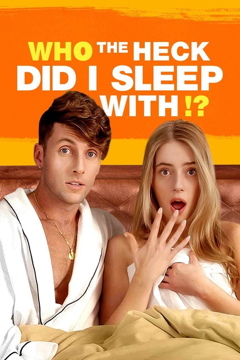 Poster of Who the Heck Did I Sleep With?!