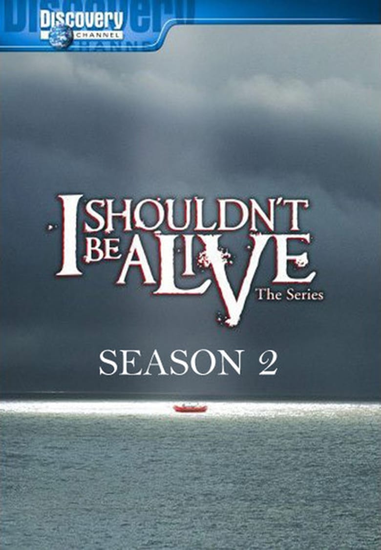 Poster of Episodes in I Shouldn't Be Alive - Season 2 - Season 2