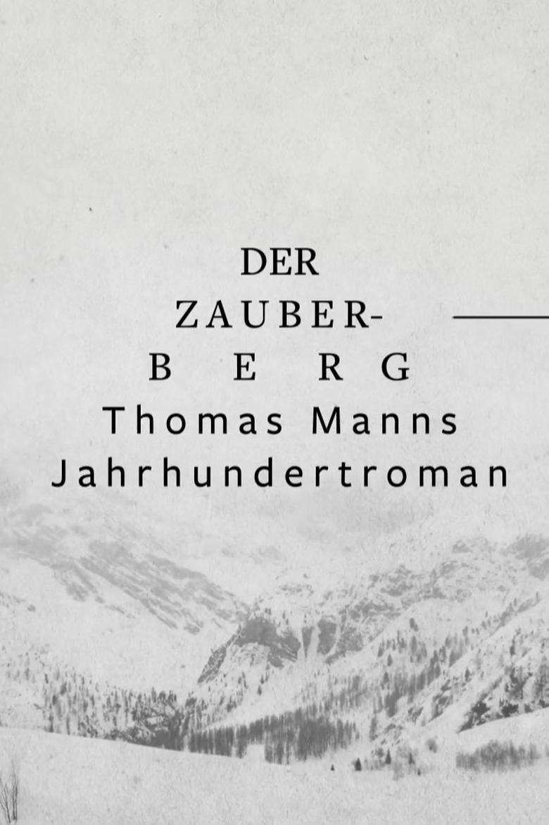 Poster of Der Zauberberg - Thomas Manns Jahrhundertroman