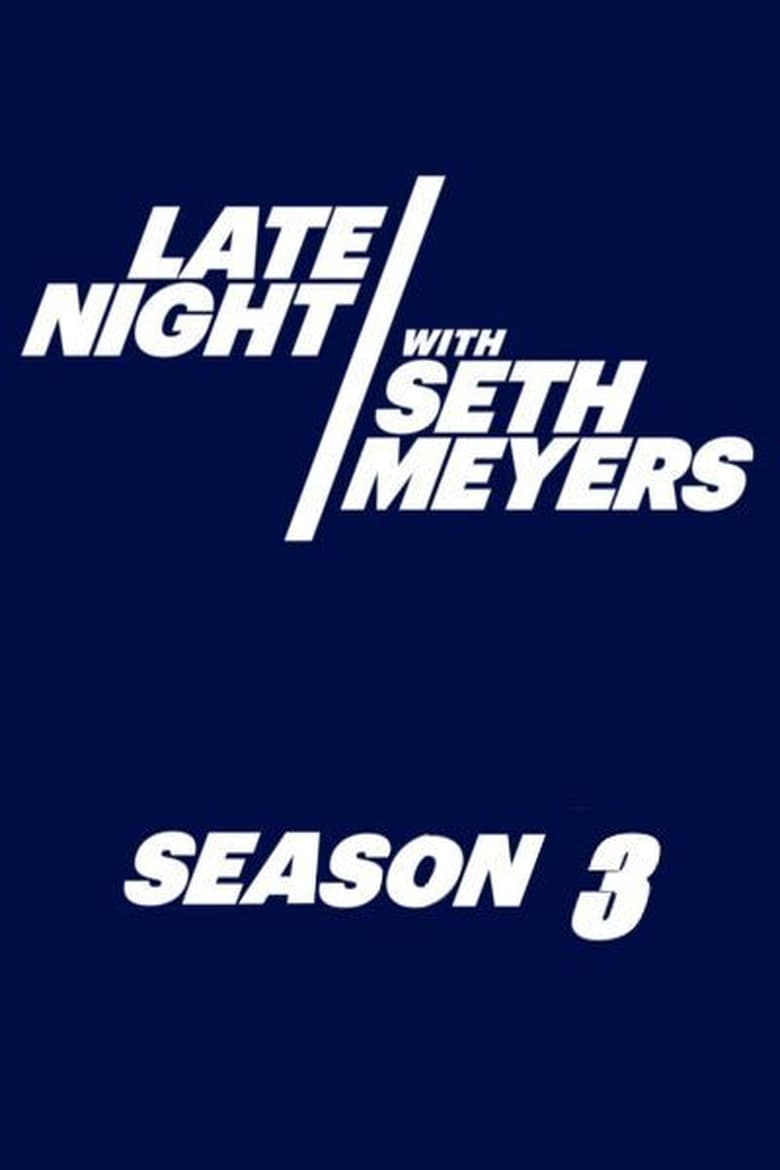 Poster of Episodes in Late Night With Seth Meyers - Season 3 - Season 3