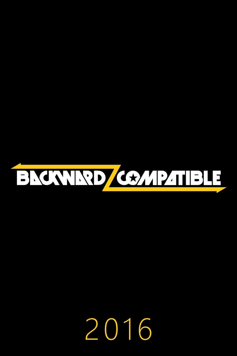 Poster of Episodes in Backwardz Compatible - 2016 - 2016