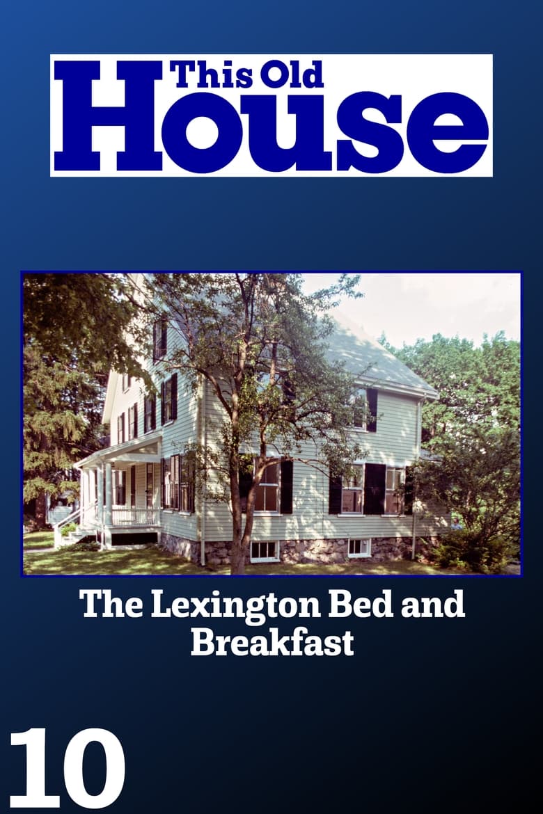 Poster of Cast and Crew in This Old House - Season 10 - Episode 13 - The Lexington Bed and Breakfast - 13