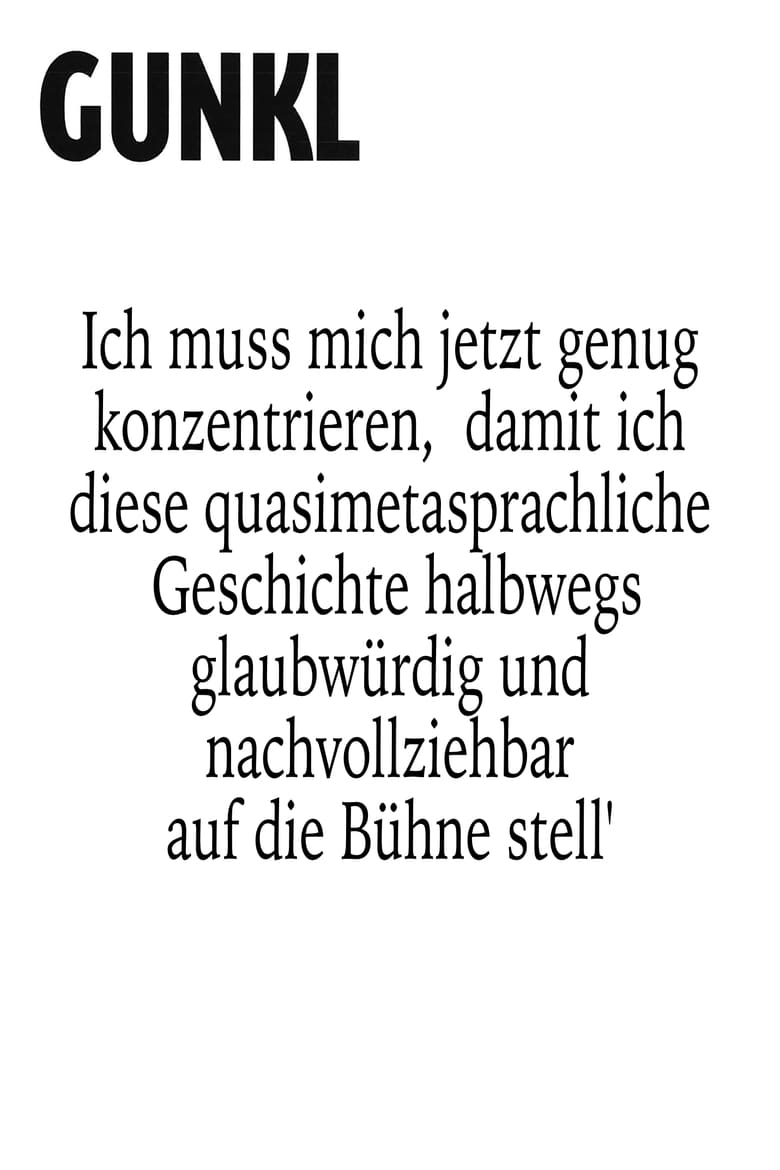 Poster of Gunkl: Ich muss mich jetzt genug konzentrieren, damit ich diese quasimetasprachliche Geschichte halbwegs glaubwürdig und nachvollziehbar auf die Bühne stell'