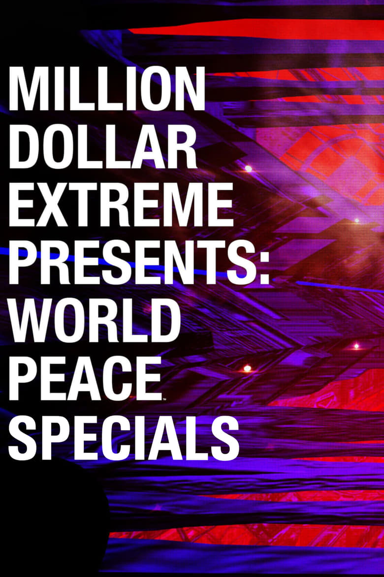 Poster of Episodes in Million Dollar Extreme Presents  World Peace - Specials - Specials