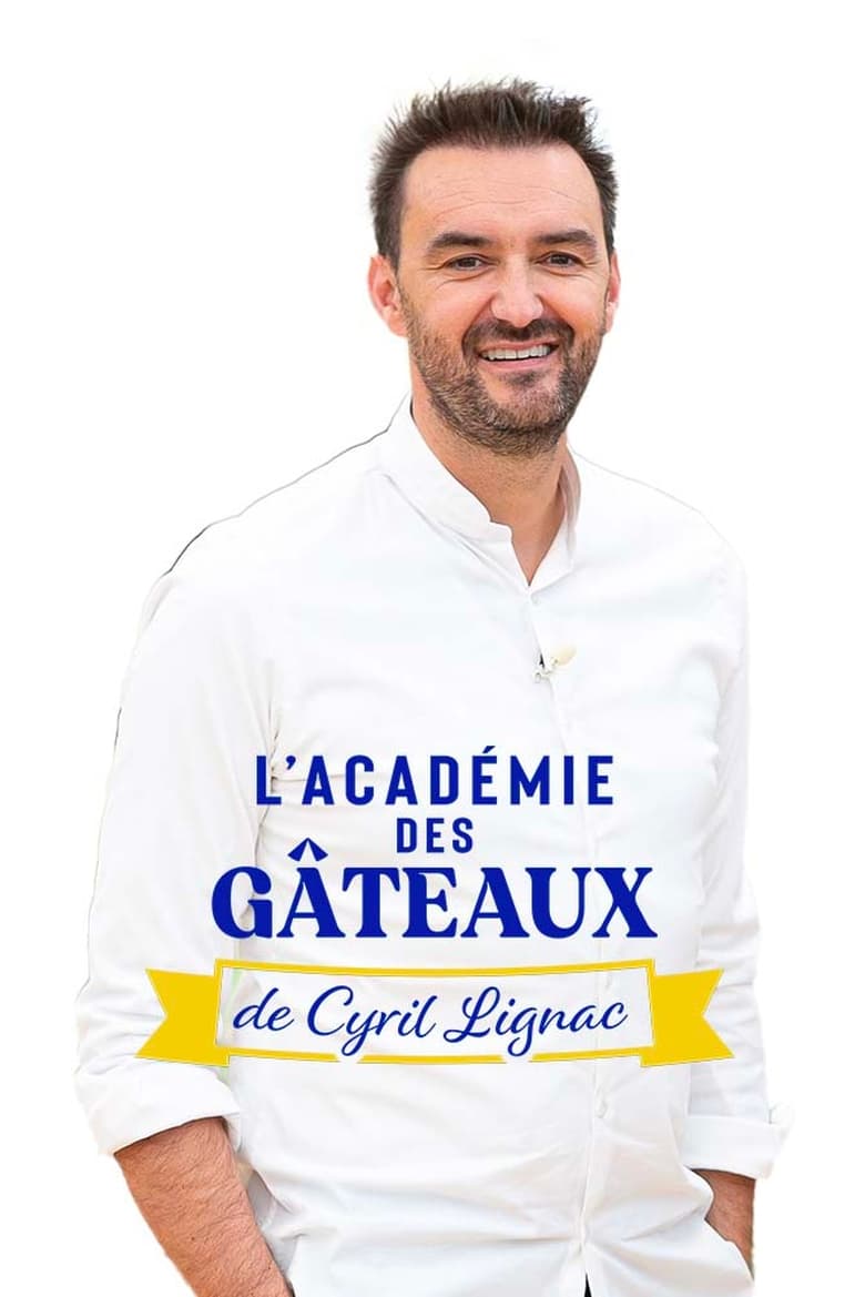 Poster of Episodes in L'académie Des Gâteaux De Cyril Lignac - Season 1 - Season 1