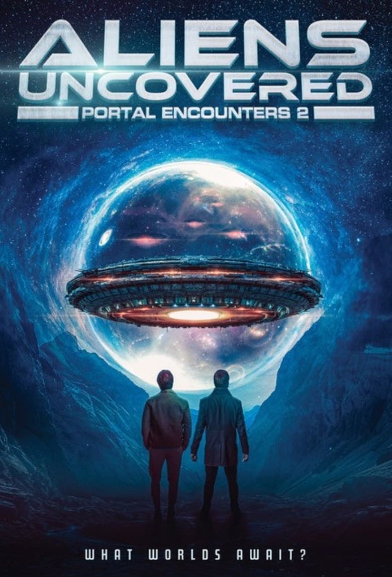 Poster of Aliens Uncovered: Portal Encounters 2