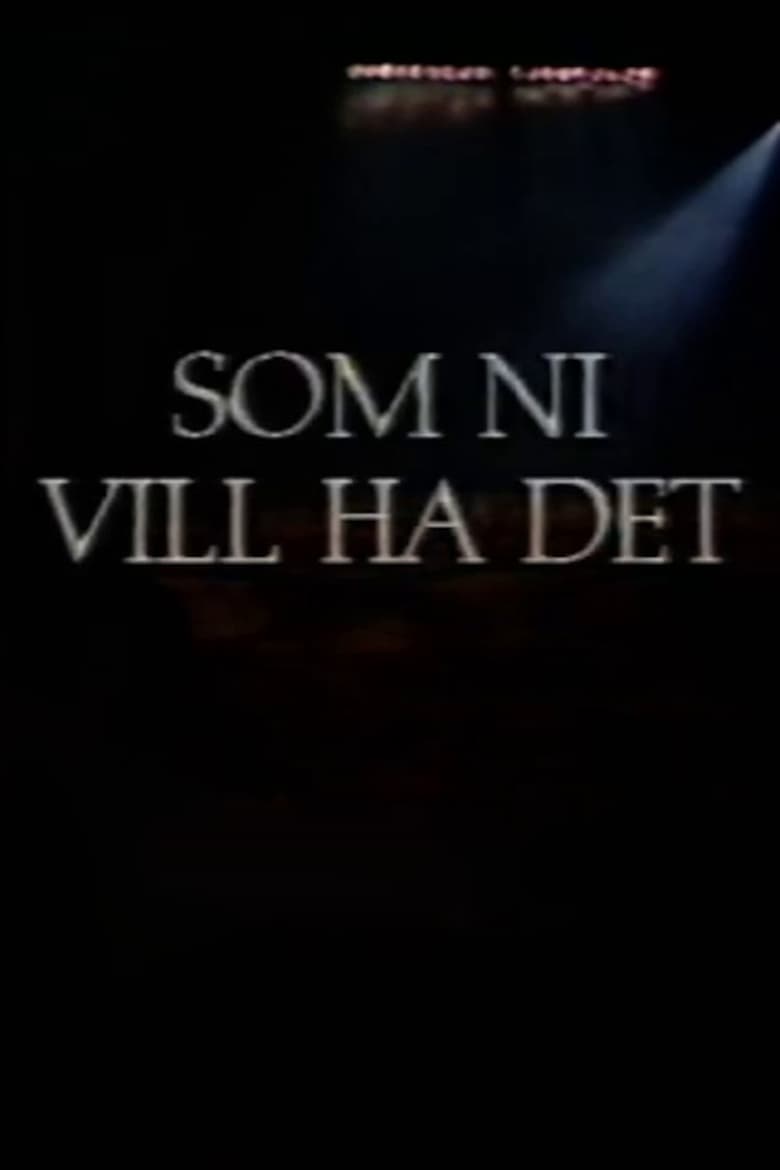 Poster of Som ni vill ha det