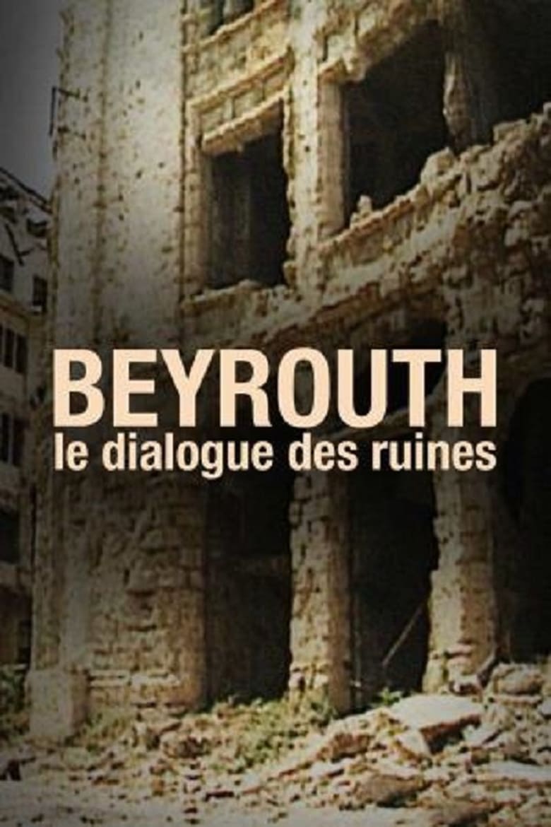 Poster of Beyrouth, Le Dialogue Des Ruines