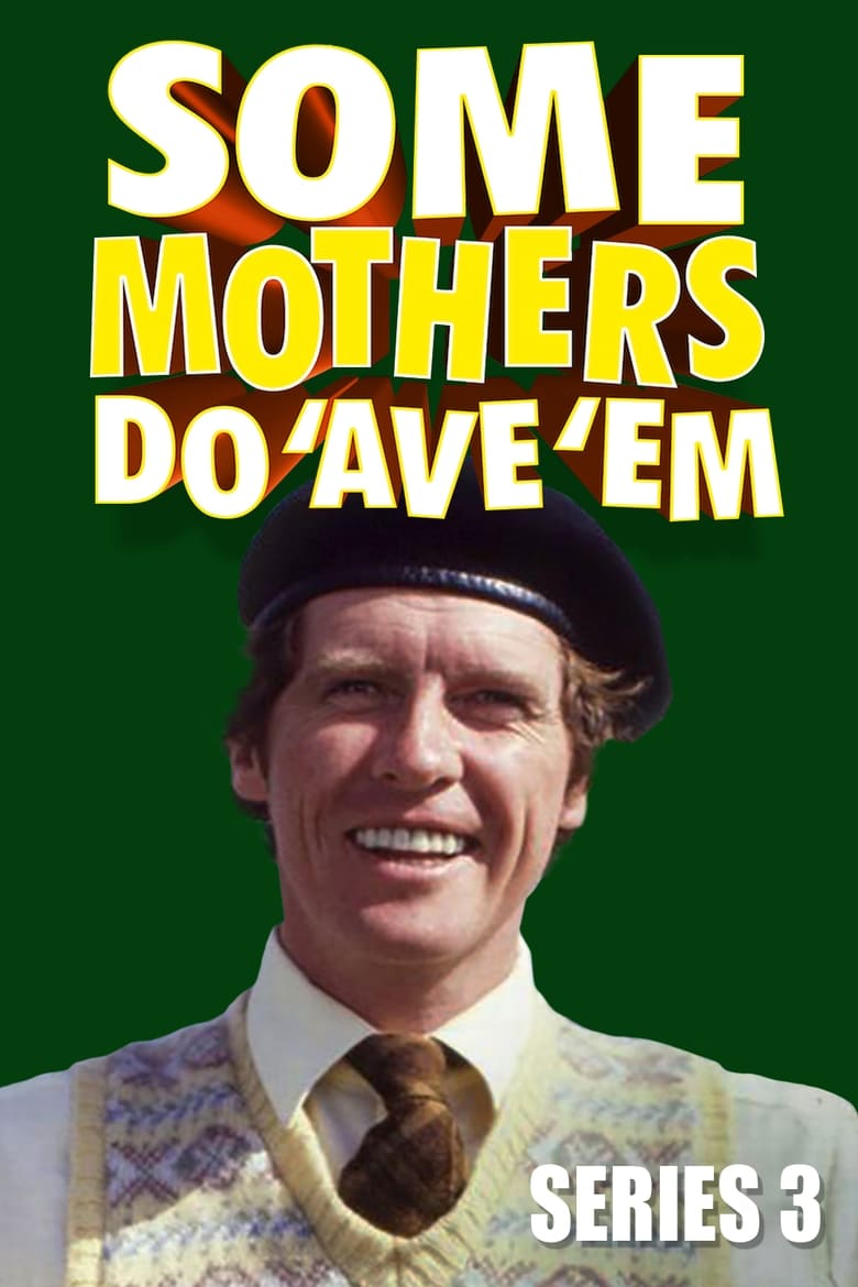 Poster of Episodes in Some Mothers Do 'Ave 'Em - Season 3 - Season 3