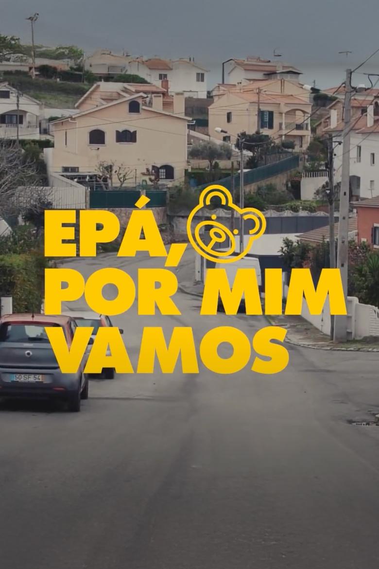 Poster of Epá, Por Mim Vamos: O Documentário