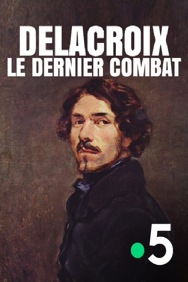 Poster of Delacroix : le dernier combat