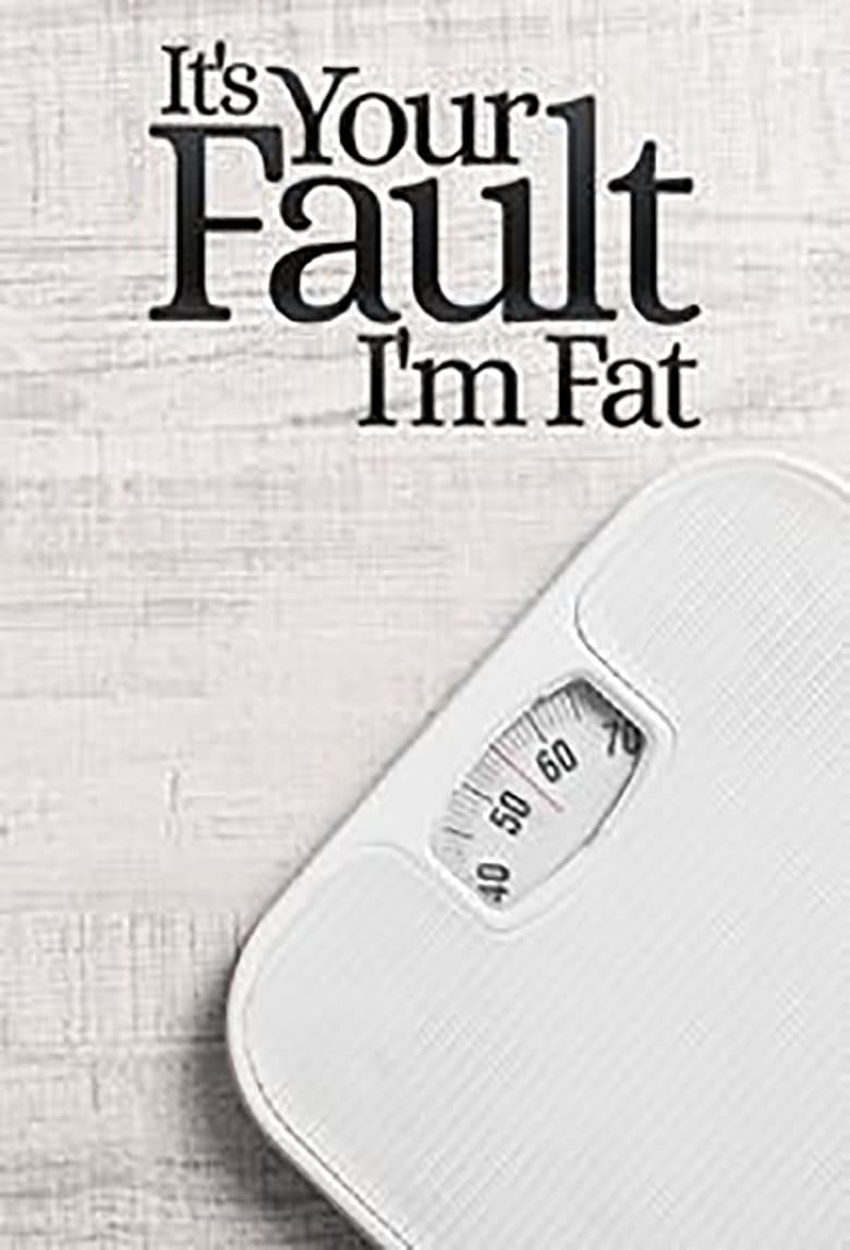 Poster of It's Your Fault I'm Fat