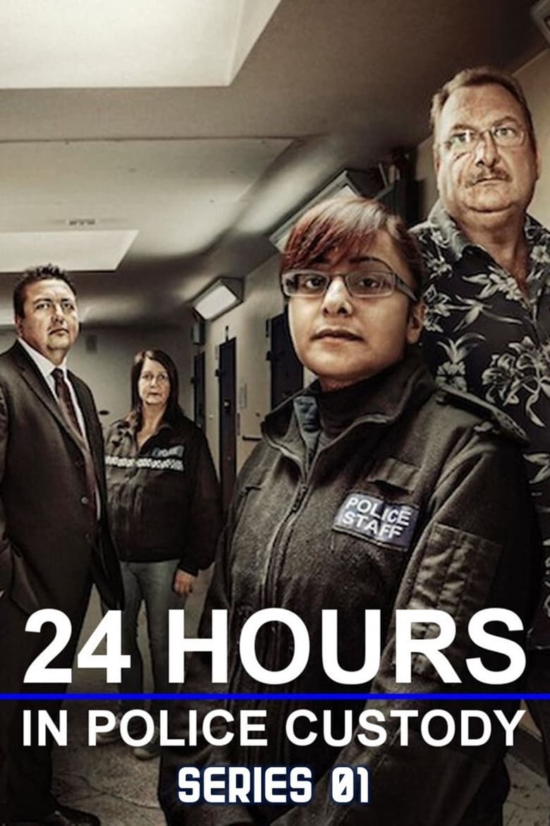 Poster of Episodes in 24 Hours In Police Custody - Series 1 - Series 1