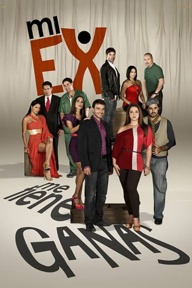 Poster of Episodes in Mi Ex Me Tiene Ganas - Season 1 - Season 1