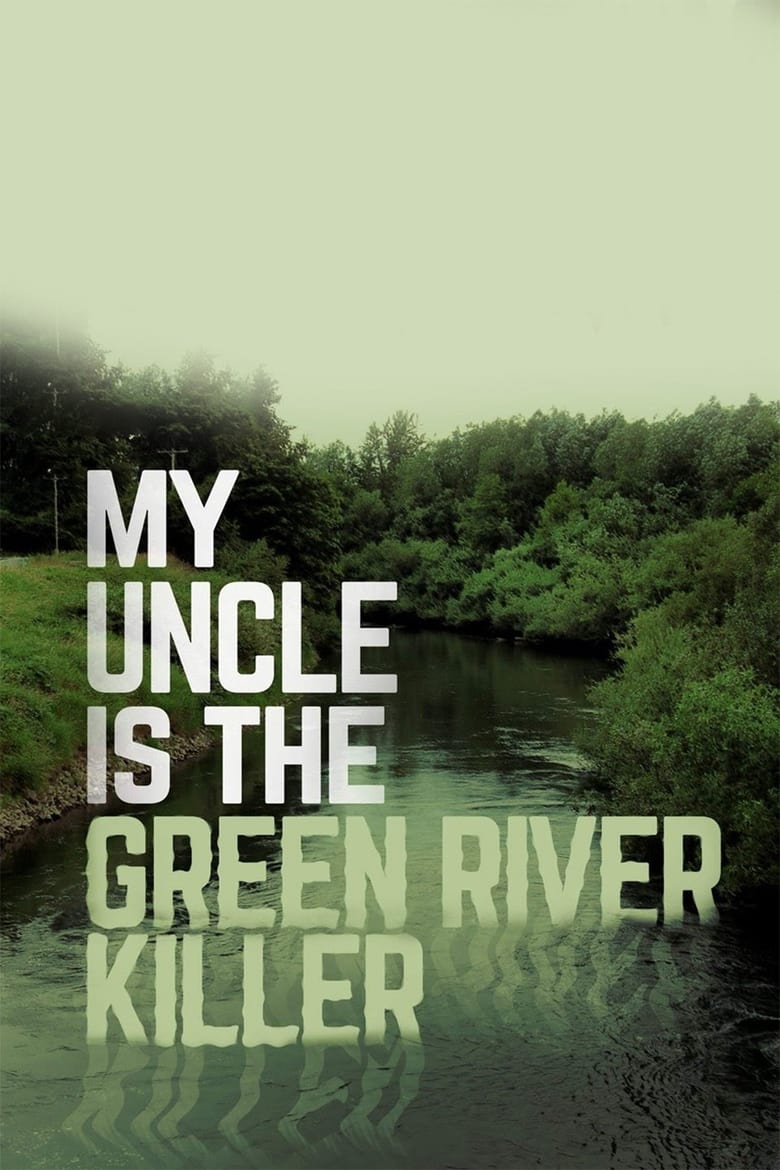 Poster of My Uncle Is the Green River Killer