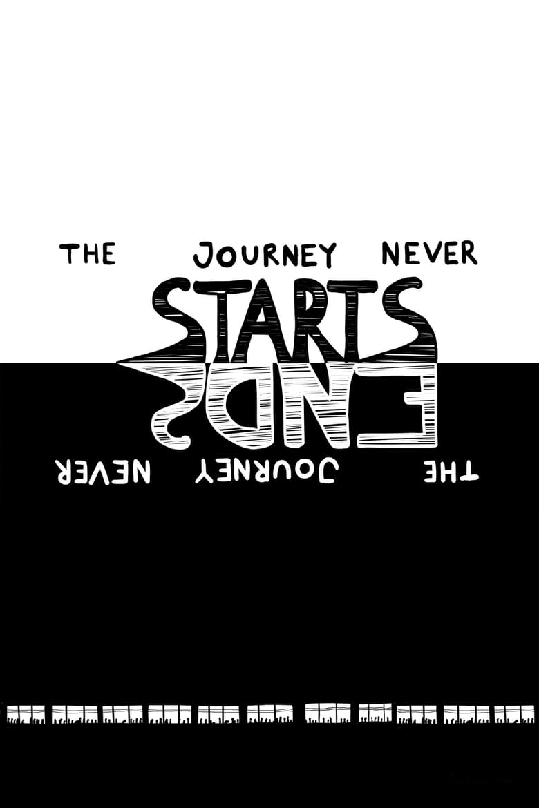 Poster of The Journey Never Starts. The Journey Never Ends