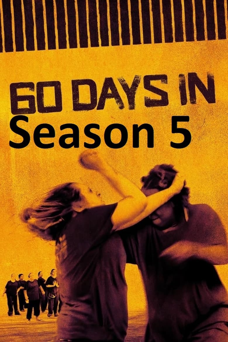 Poster of Episodes in 60 Days In - Season 5 - Season 5