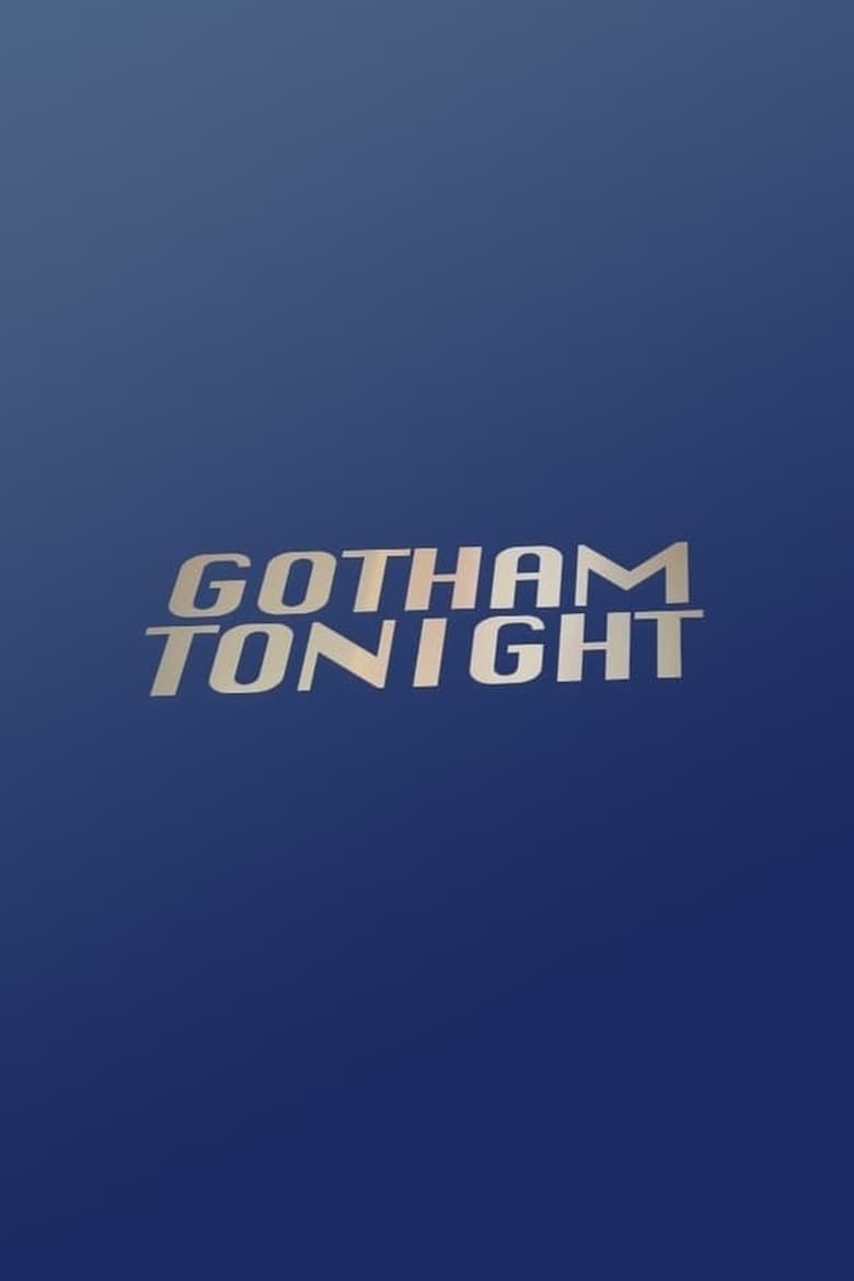 Poster of Episodes in Gotham Tonight - Season 1 - Season 1