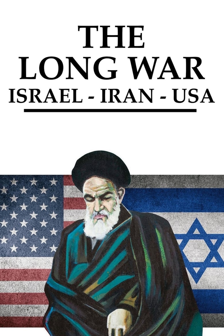 Poster of The Long War: Iran, Israel, USA