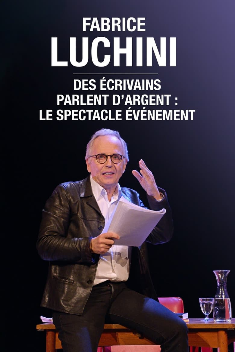 Poster of Fabrice Luchini : des écrivains parlent d'argent