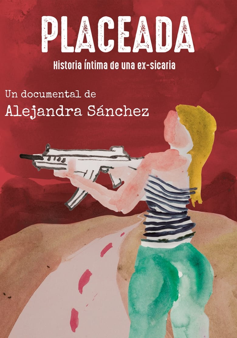 Poster of Placeada. Historia íntima de una ex-sicaria