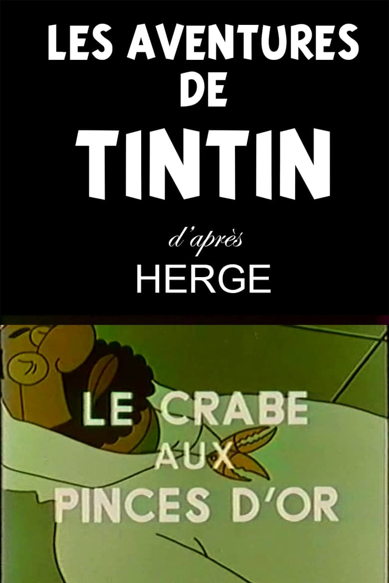 Poster of Episodes in Les Aventures De Tintin, D'après Hergé - The Crab with the Golden Claws - The Crab with the Golden Claws